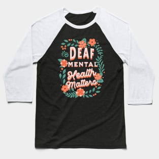 Deaf Mental Health Matters Baseball T-Shirt